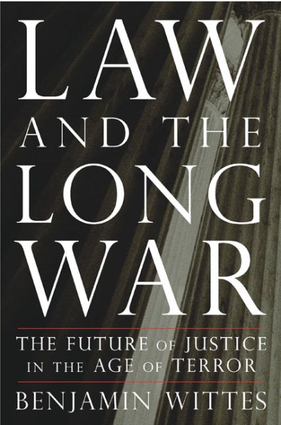 Law and the Long War: The Future of Justice in the Age of Terror cover