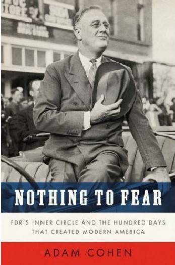 Nothing to Fear: FDR's Inner Circle and the Hundred Days That Created ModernAmerica cover