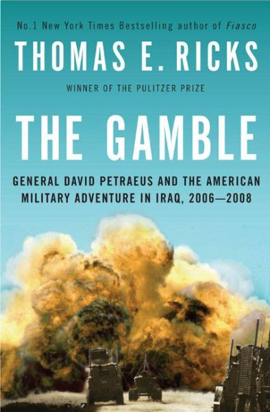 The Gamble: General David Petraeus and the American Military Adventure in Iraq, 2006-2008 cover