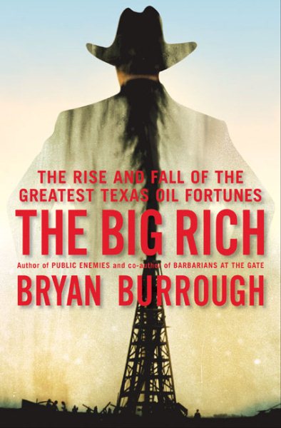 The Big Rich: The Rise and Fall of the Greatest Texas Oil Fortunes cover