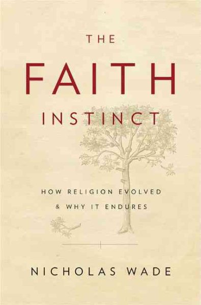 The Faith Instinct: How Religion Evolved and Why It Endures cover
