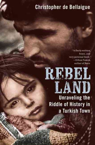 Rebel Land: Unraveling the Riddle of History in a Turkish Town cover