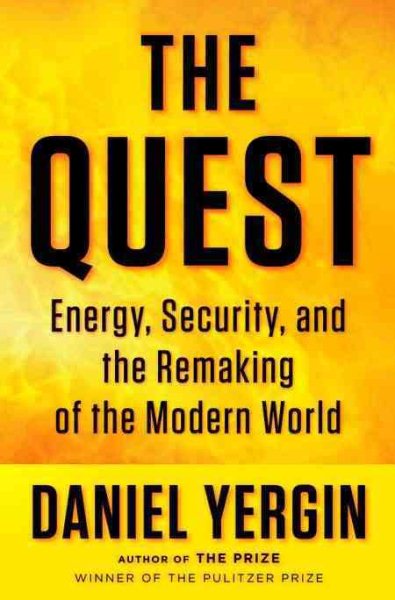 The Quest: Energy, Security, and the Remaking of the Modern World cover