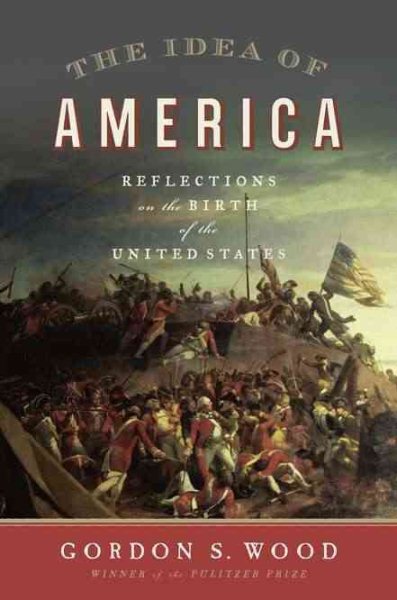 The Idea of America: Reflections on the Birth of the United States cover