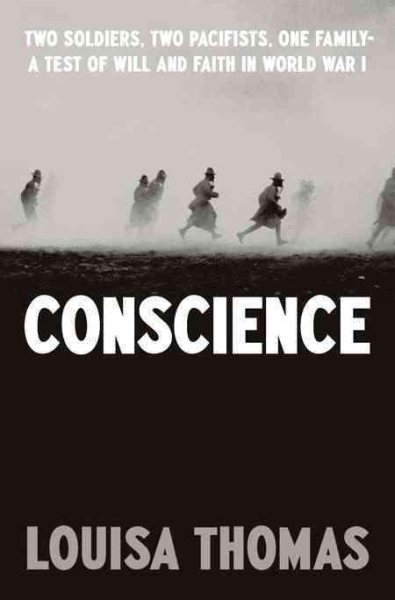 Conscience: Two Soldiers, Two Pacifists, One Family--a Test of Will and Faith in World War I cover