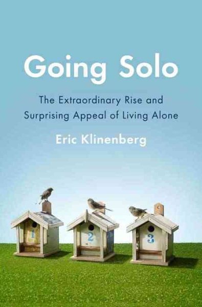 Going Solo: The Extraordinary Rise and Surprising Appeal of Living Alone cover