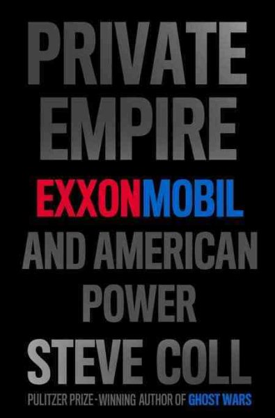 Private Empire: ExxonMobil and American Power cover
