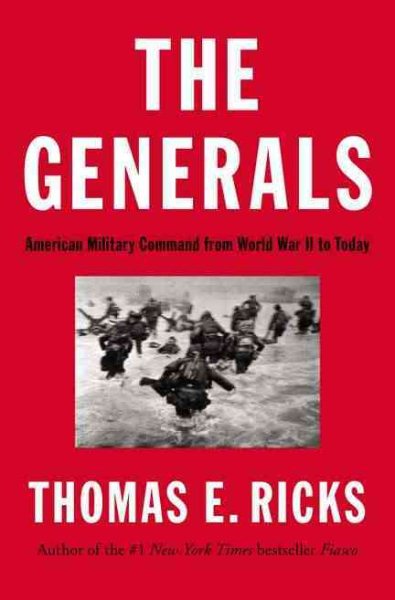 The Generals: American Military Command from World War II to Today cover