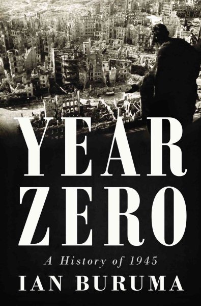 Year Zero: A History of 1945 (ALA Notable Books for Adults) cover