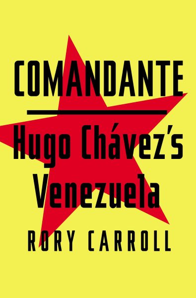 Comandante: Hugo Chávez's Venezuela cover