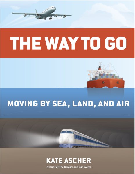 The Way to Go: Moving by Sea, Land, and Air cover