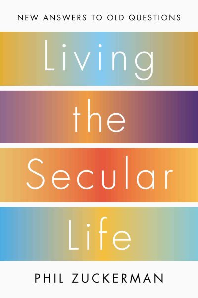 Living the Secular Life: New Answers to Old Questions cover