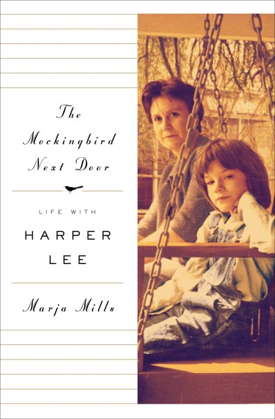 The Mockingbird Next Door: Life with Harper Lee cover