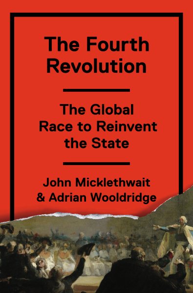 The Fourth Revolution: The Global Race to Reinvent the State cover