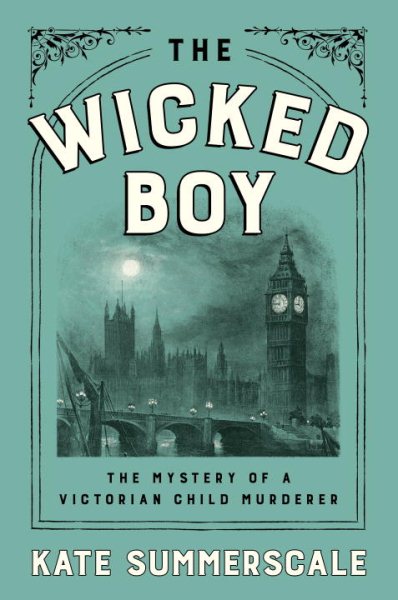 The Wicked Boy: The Mystery of a Victorian Child Murderer cover