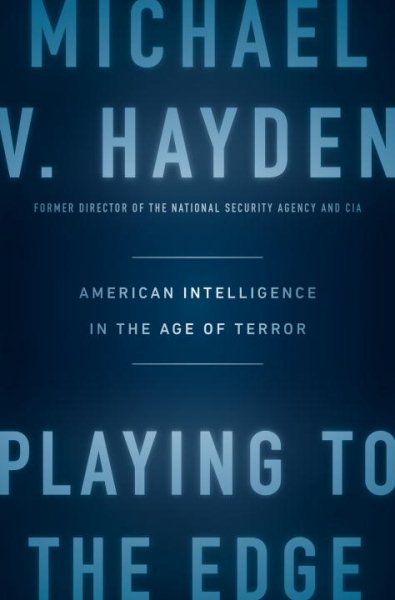 Playing to the Edge: American Intelligence in the Age of Terror cover