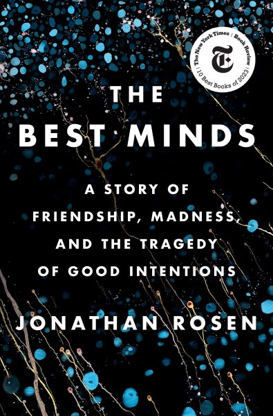 The Best Minds: A Story of Friendship, Madness, and the Tragedy of Good Intentions cover