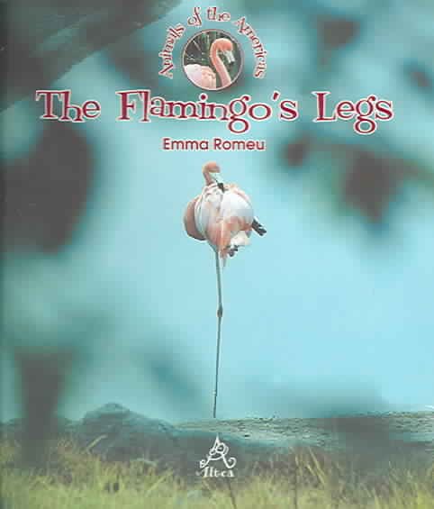 The Flamingo's Legs (Animals of the Americas) cover