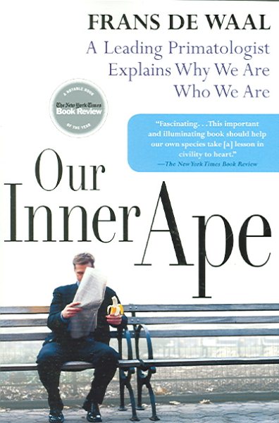 Our Inner Ape: A Leading Primatologist Explains Why We Are Who We Are cover