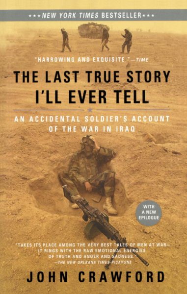 The Last True Story I'll Ever Tell: An Accidental Soldier's Account of the War in Iraq cover