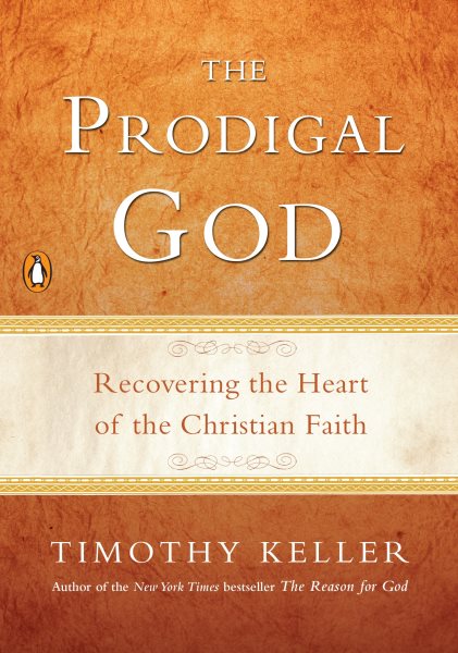 The Prodigal God: Recovering the Heart of the Christian Faith cover
