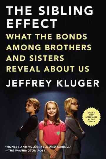 The Sibling Effect: What the Bonds Among Brothers and Sisters Reveal About Us cover