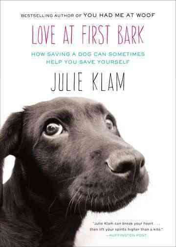 Love at First Bark: How Saving a Dog Can Sometimes Help You Save Yourself cover