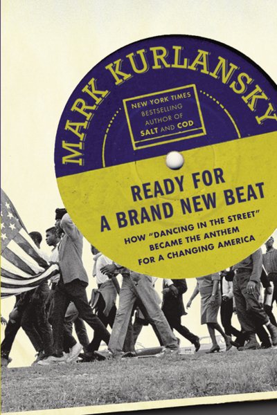 Ready for a Brand New Beat: How "Dancing in the Street" Became the Anthem for a Changing America cover