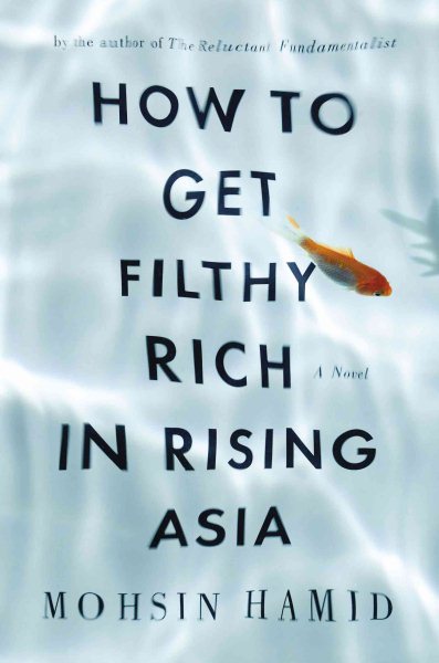 How to Get Filthy Rich in Rising Asia: A Novel cover