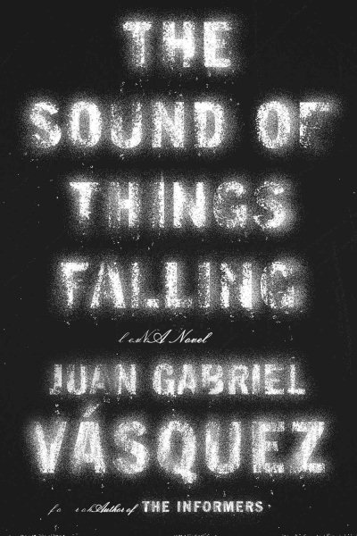 The Sound of Things Falling: A Novel cover