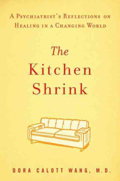 The Kitchen Shrink: A Psychiatrist's Reflections on Healing in a Changing World cover
