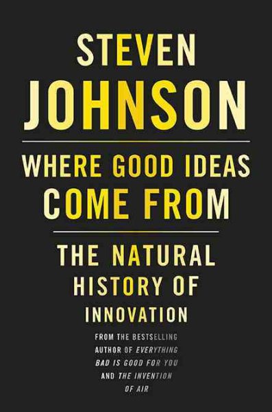 Where Good Ideas Come From: The Natural History of Innovation cover
