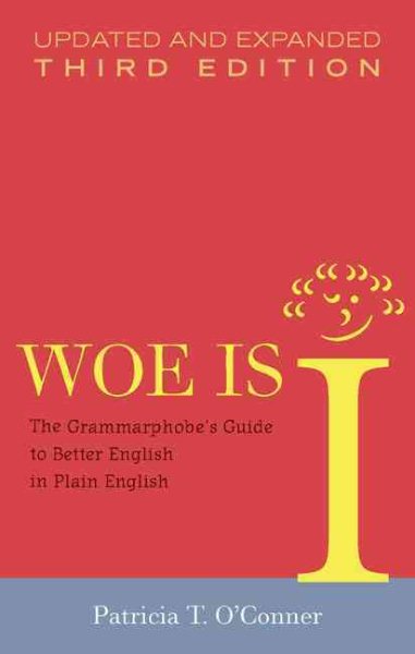 Woe Is I: The Grammarphobe's Guide to Better English in Plain English, 3rd Edition cover