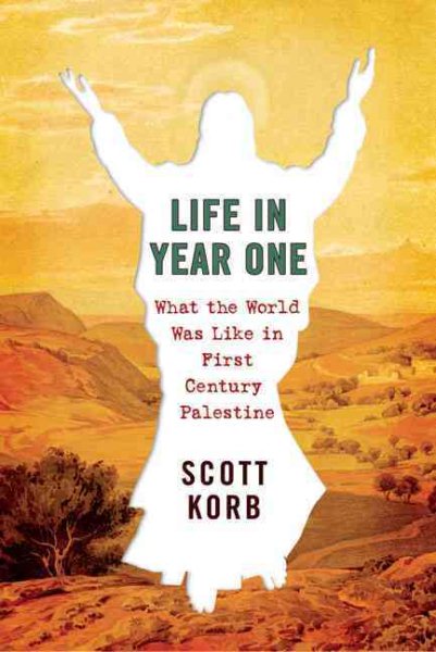 Life in Year One: What the World Was Like in First-Century Palestine cover