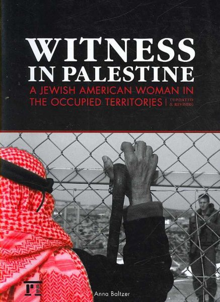 Witness in Palestine: A Jewish American Woman in the Occupied Territories [Updated & Revised] cover