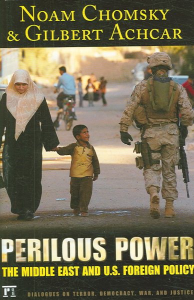 Perilous Power: The Middle East & U.S. Foreign Policy: Dialogues on Terror, Democracy, War, and Justice cover