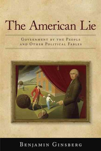The American Lie: Government by the People and Other Political Fables cover