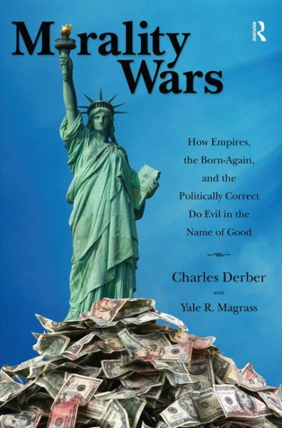 Morality Wars: How Empires, the Born Again, and the Politically Correct Do Evil in the Name of Good cover