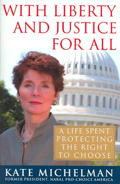 With Liberty and Justice for All: A Life Spent Protecting the Right to Choose cover