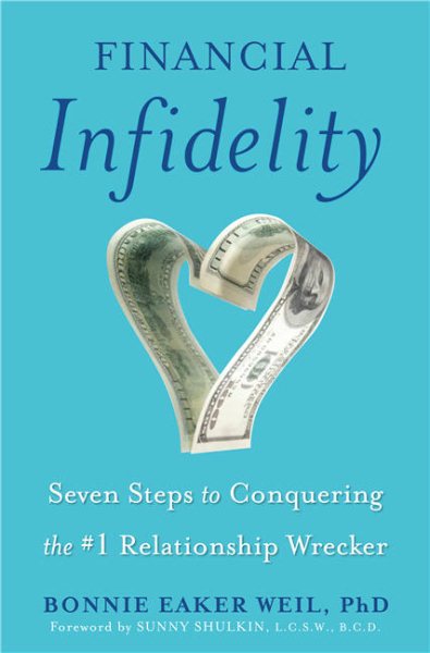 Financial Infidelity: Seven Steps to Conquering the #1 Relationship Wrecker cover
