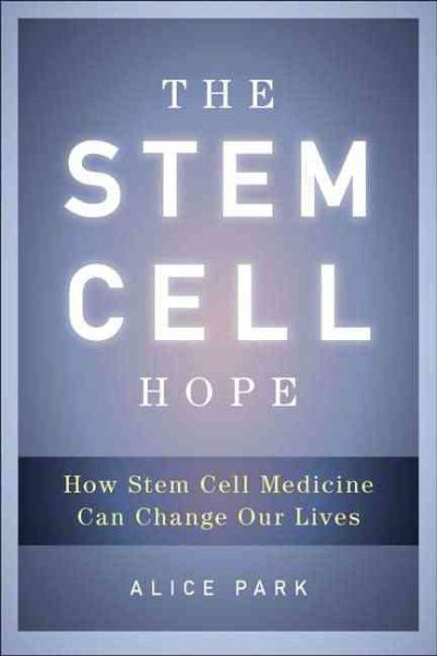 The Stem Cell Hope: How Stem Cell Medicine Can Change Our Lives cover