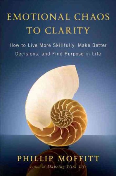 Emotional Chaos to Clarity: How to Live More Skillfully, Make Better Decisions, and Find Purpose in Life cover