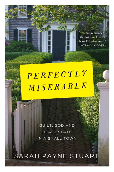Perfectly Miserable: Guilt, God and Real Estate in a Small Town cover