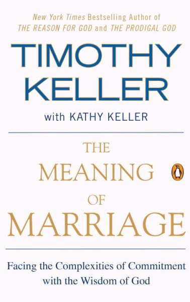 The Meaning of Marriage: Facing the Complexities of Commitment with the Wisdom of God cover