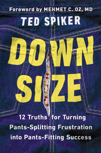 Down Size: 12 Truths for Turning Pants-Splitting Frustration into Pants-Fitting Success cover