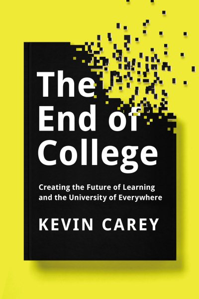 The End of College: Creating the Future of Learning and the University of Everywhere cover