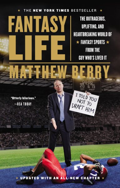 Fantasy Life: The Outrageous, Uplifting, and Heartbreaking World of Fantasy Sports from the Guy Who's Lived It cover