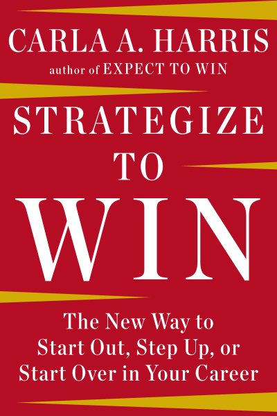 Strategize to Win: The New Way to Start Out, Step Up, or Start Over in Your Career cover