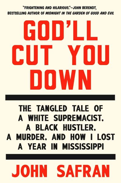 God'll Cut You Down: The Tangled Tale of a White Supremacist, a Black Hustler, a Murder, and How I Lost a Year in Mississippi cover