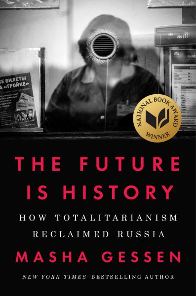 The Future Is History: How Totalitarianism Reclaimed Russia cover